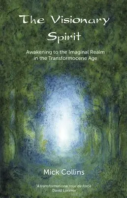 L'esprit visionnaire - S'éveiller au monde imaginaire à l'ère du transformocène - Visionary Spirit - Awakening to the Imaginal Realm in the Transformocene Age