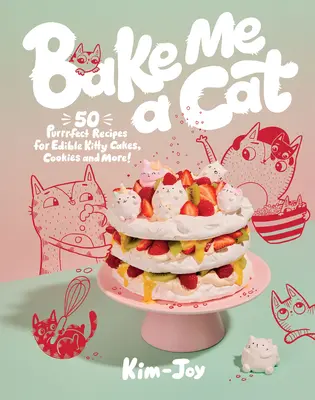 Bake Me a Cat : 50 recettes parfaites pour des gâteaux, des biscuits et plus encore ! - Bake Me a Cat: 50 Purrfect Recipes for Edible Kitty Cakes, Cookies and More!