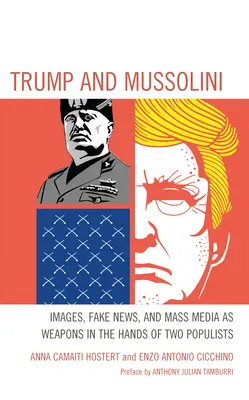 Trump et Mussolini : Images, Fake News, et médias de masse comme armes dans les mains de deux populistes - Trump and Mussolini: Images, Fake News, and Mass Media as Weapons in the Hands of Two Populists