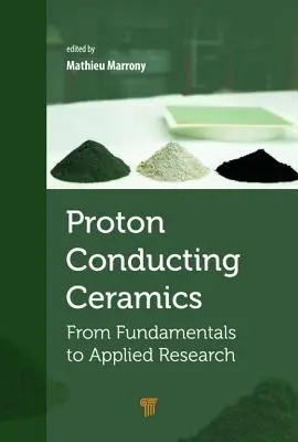 Céramiques conductrices de protons : Des principes fondamentaux à la recherche appliquée - Proton-Conducting Ceramics: From Fundamentals to Applied Research