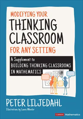 Modifier votre classe de réflexion pour différents contextes : Un supplément à l'ouvrage Building Thinking Classrooms in Mathematics - Modifying Your Thinking Classroom for Different Settings: A Supplement to Building Thinking Classrooms in Mathematics