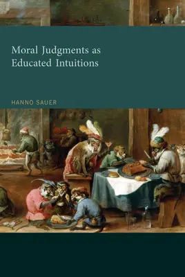 Les jugements moraux en tant qu'intuitions éduquées (Sauer Hanno (Professeur assistant d'éthique à l'Université d'Utrecht)) - Moral Judgments as Educated Intuitions (Sauer Hanno (Assistant Professor of Ethics Utrecht University))