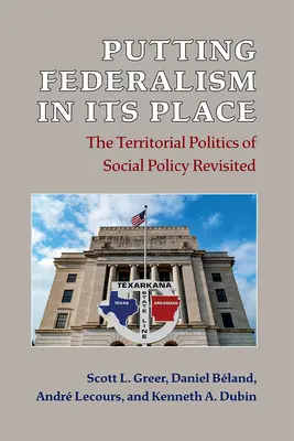 Remettre le fédéralisme à sa place : La politique territoriale de la politique sociale revisitée - Putting Federalism in Its Place: The Territorial Politics of Social Policy Revisited