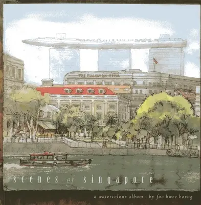 Scènes de Singapour : Un album d'aquarelles - Scenes of Singapore: A Watercolour Album