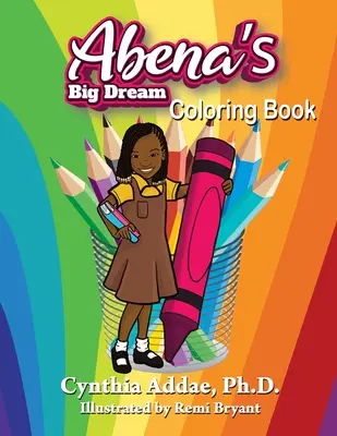 Le livre de coloriage du grand rêve d'Abena - Abena's Big Dream Coloring Book