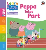 Apprendre avec Peppa Niveau 5 Livre 3 - Peppa participe (Lecteur Phonétique) - Learn with Peppa Phonics Level 5 Book 3 - Peppa Takes Part (Phonics Reader)