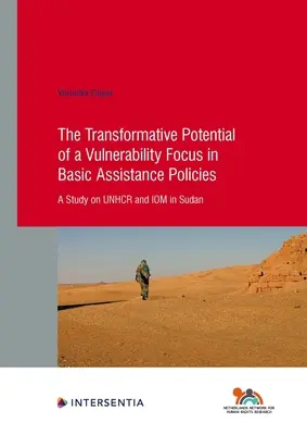 Le potentiel de transformation d'une approche axée sur la vulnérabilité dans les politiques d'assistance de base : Une étude sur le Hcr et l'OIM au Soudan Volume 92 - The Transformative Potential of a Vulnerability Focus in Basic Assistance Policies: A Study on Unhcr and Iom in Sudan Volume 92