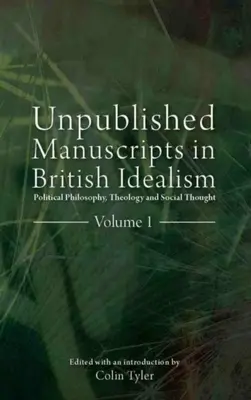 Manuscrits inédits de l'idéalisme britannique : Philosophie politique, théologie et pensée sociale - Unpublished Manuscripts in British Idealism: Political Philosophy, Theology and Social Thought