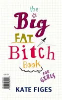 Big Fat Bitch Book (Figes Kate (Books Editor))