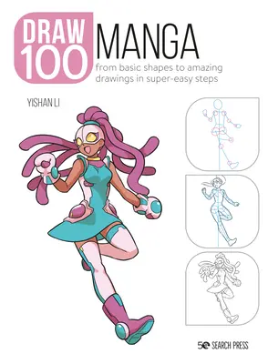 Dessinez 100 : Manga : Des formes de base aux dessins étonnants en étapes super faciles - Draw 100: Manga: From Basic Shapes to Amazing Drawings in Super-Easy Steps