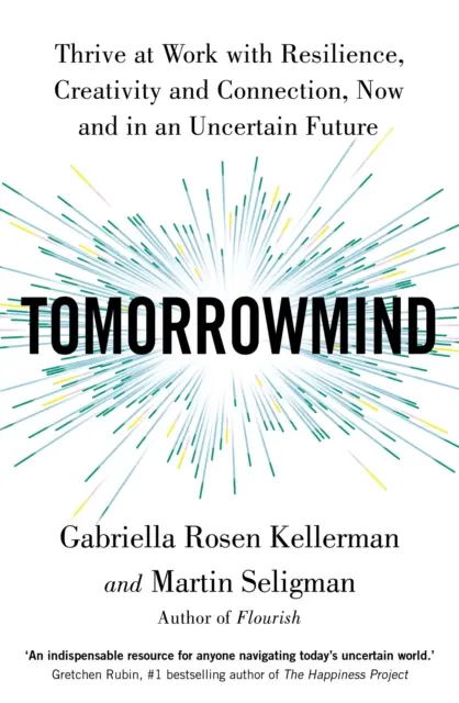 TomorrowMind - S'épanouir au travail grâce à la résilience, la créativité et la connexion, aujourd'hui et dans un avenir incertain - TomorrowMind - Thrive at Work with Resilience, Creativity and Connection, Now and in an Uncertain Future