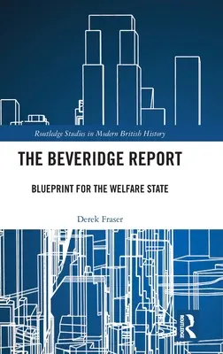 Le rapport Beveridge : Le plan directeur de l'État-providence - The Beveridge Report: Blueprint for the Welfare State