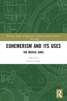 L'éphéméride et ses usages : Les dieux mortels - Euhemerism and Its Uses: The Mortal Gods