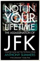 Not In Your Lifetime - L'assassinat de JFK - Not In Your Lifetime - The Assassination of JFK