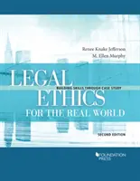 L'éthique juridique dans le monde réel - Renforcer les compétences par l'étude de cas - Legal Ethics for the Real World - Building Skills Through Case Study