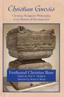 La gnose chrétienne : La philosophie religieuse chrétienne dans son développement historique - Christian Gnosis: Christian Religious Philosophy in Its Historical Development