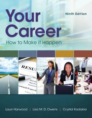 Your Career - How To Make It Happen (Harwood Lauri (Business Consultant and Trainer Cincinnati Ohio))