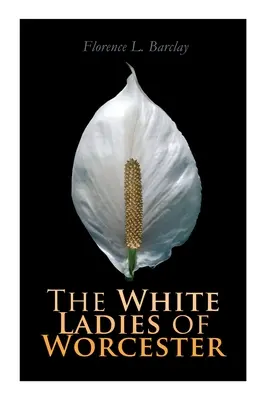 Les dames blanches de Worcester : Romance historique - The White Ladies of Worcester: Historical Romance