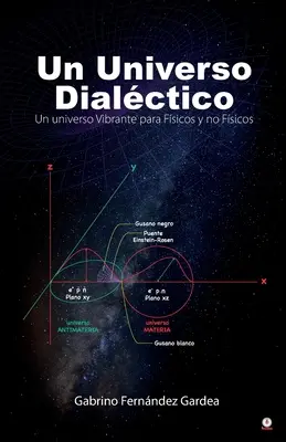 Un univers dialogique : Un univers vibrant pour Fsicos y no Fsicos - Un Universo Dialctico: Un universo Vibrante para Fsicos y no Fsicos