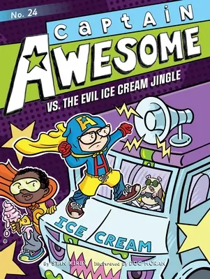 Captain Awesome vs. the Evil Ice Cream Jingle : Volume 24 - Captain Awesome vs. the Evil Ice Cream Jingle: Volume 24