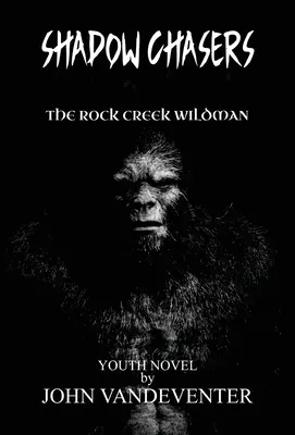 Chasseurs d'ombres : L'homme sauvage de Rock Creek - Shadow Chasers: The Rock Creek Wildman