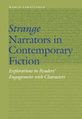 Les narrateurs étranges dans la fiction contemporaine : Exploration de l'engagement des lecteurs envers les personnages - Strange Narrators in Contemporary Fiction: Explorations in Readers' Engagement with Characters