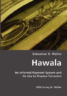 Hawala : Un système de paiement informel et son utilisation pour financer le terrorisme - Hawala: An Informal Payment System and Its Use to Finance Terrorism