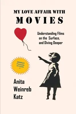 Mon histoire d'amour avec le cinéma : comprendre les films en surface et plonger en profondeur - My Love Affair with Movies: Understanding Films on the Surface, and Diving Deeper