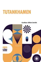 Toutankhamon : Et la découverte de son tombeau par feu le comte de Carnarvon et M. Howard Carter - Tutankhamen: And The Discovery Of His Tomb By The Late Earl Of Carnarvon And Mr Howard Carter