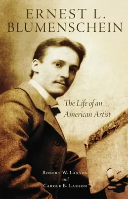 Ernest L. Blumenschein, 28 ans : la vie d'un artiste américain - Ernest L. Blumenschein, 28: The Life of an American Artist