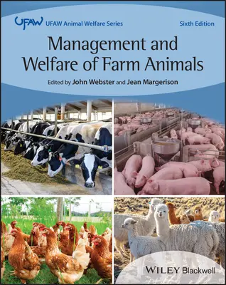 Gestion et bien-être des animaux de ferme : Le manuel de l'UFAW sur les animaux de ferme, sixième édition - Management and Welfare of Farm Animals: The UFAW F arm Handbook Sixth Edition