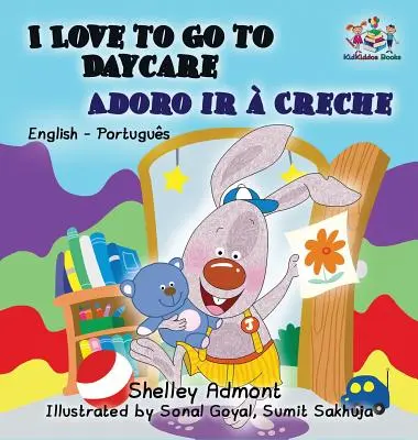 J'aime aller à la garderie (livre pour enfants en anglais et en portugais) : Livre bilingue portugais pour enfants - I Love to Go to Daycare (English Portuguese Children's Book): Bilingual Portuguese Book for Kids