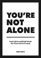 Vous n'êtes pas seul - De bons conseils et des mots gentils pour les personnes qui se sentent seules - You're Not Alone - Good Advice and Kind Words for When You Feel Lonely