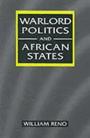 Politique des seigneurs de la guerre et États africains - Warlord Politics and African States