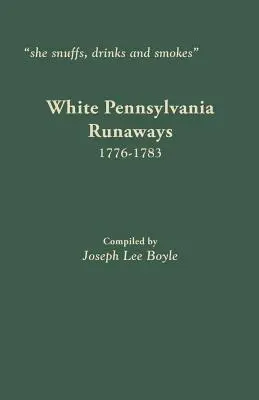 elle prêche, boit et fume : Fugueurs blancs de Pennsylvanie, 1776-1783 - she snuffs, drinks and smokes: White Pennsylvania Runaways, 1776-1783