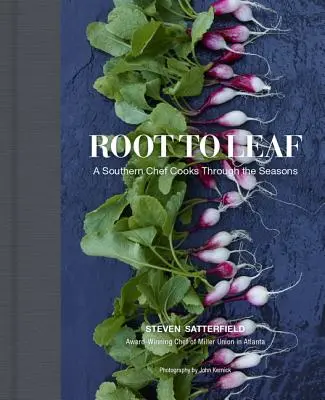 De la racine à la feuille : Un chef du Sud cuisine au fil des saisons - Root to Leaf: A Southern Chef Cooks Through the Seasons