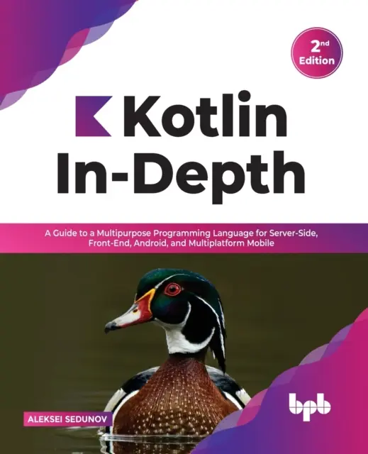 Kotlin en profondeur : Un guide pour un langage de programmation polyvalent pour le côté serveur, le front-end, Android et les mobiles multiplateformes (anglais) - Kotlin In-Depth: A Guide to a Multipurpose Programming Language for Server-Side, Front-End, Android, and Multiplatform Mobile (English