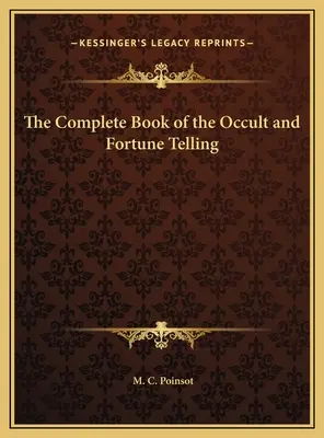 Le livre complet de l'occultisme et de la voyance - The Complete Book of the Occult and Fortune Telling