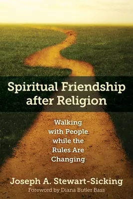 L'amitié spirituelle après la religion : Marcher avec les gens alors que les règles changent - Spiritual Friendship After Religion: Walking with People While the Rules Are Changing