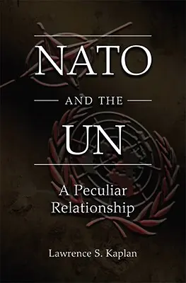 L'OTAN et l'ONU : Une relation particulière - NATO and the UN: A Peculiar Relationship