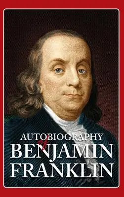 Autobiographie de Benjamin Franklin - Autobiography of Benjamin Franklin