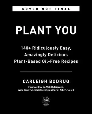 Plantyou : 140+ recettes sans huile à base de plantes, ridiculement faciles et incroyablement délicieuses - Plantyou: 140+ Ridiculously Easy, Amazingly Delicious Plant-Based Oil-Free Recipes