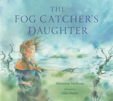 La fille de l'attrapeur de brouillard - The Fog Catcher's Daughter