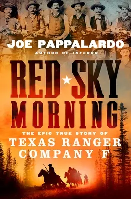 Red Sky Morning : L'histoire vraie et épique de la compagnie F des Texas Rangers - Red Sky Morning: The Epic True Story of Texas Ranger Company F