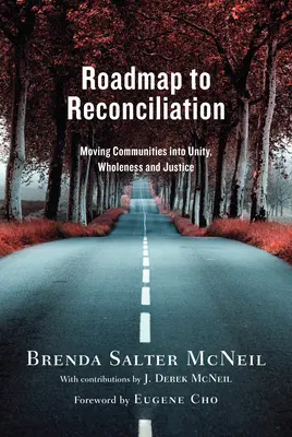 Feuille de route pour la réconciliation : Faire avancer les communautés vers l'unité, la plénitude et la justice - Roadmap to Reconciliation: Moving Communities Into Unity, Wholeness and Justice