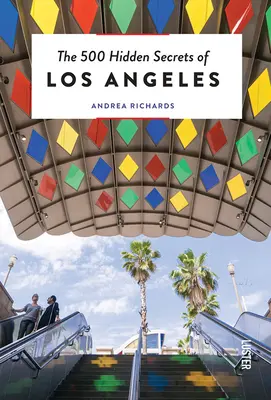 Les 500 secrets cachés de Los Angeles - Mis à jour et révisé - The 500 Hidden Secrets of Los Angeles - Updated and Revised