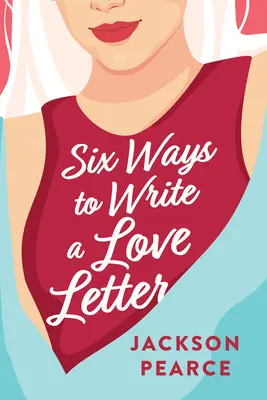 Six façons d'écrire une lettre d'amour - Six Ways to Write a Love Letter