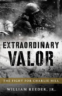 Extraordinary Valor : La lutte pour Charlie Hill au Viêt Nam - Extraordinary Valor: The Fight for Charlie Hill in Vietnam