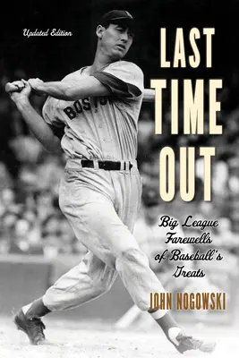 Last Time Out : Les adieux des grands noms du baseball dans les ligues majeures - Last Time Out: Big-League Farewells of Baseball's Greats