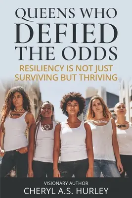 Les reines qui ont défié l'adversité : la résilience n'est pas seulement une question de survie, mais aussi de prospérité - Queens Who Defied the Odds: Resiliency is Not Just Surviving but Thriving